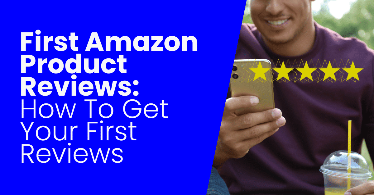 How To Get Your First Amazon Reviews Fast [EXAMPLES]